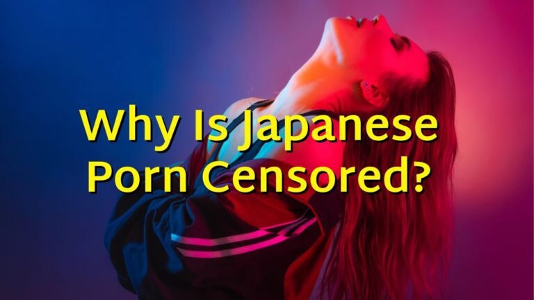 Why Is Japanese Porn Censored?